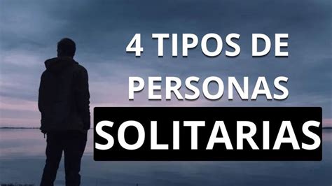 personas solitarias sin amigos|Tipos de personas solitarias y sus características